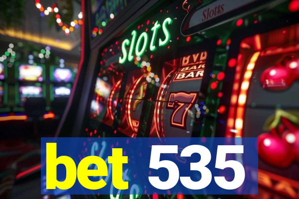 bet 535